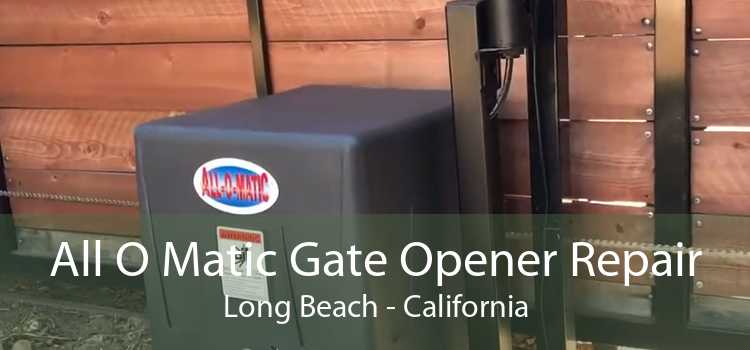 All O Matic Gate Opener Repair Long Beach - California